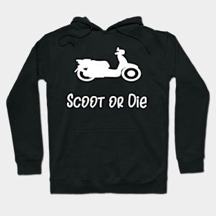 Scoot or Die Hoodie